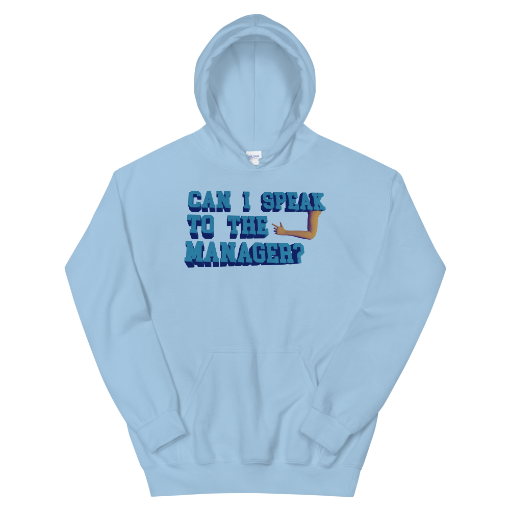 Can I speak to the manager hoodie.