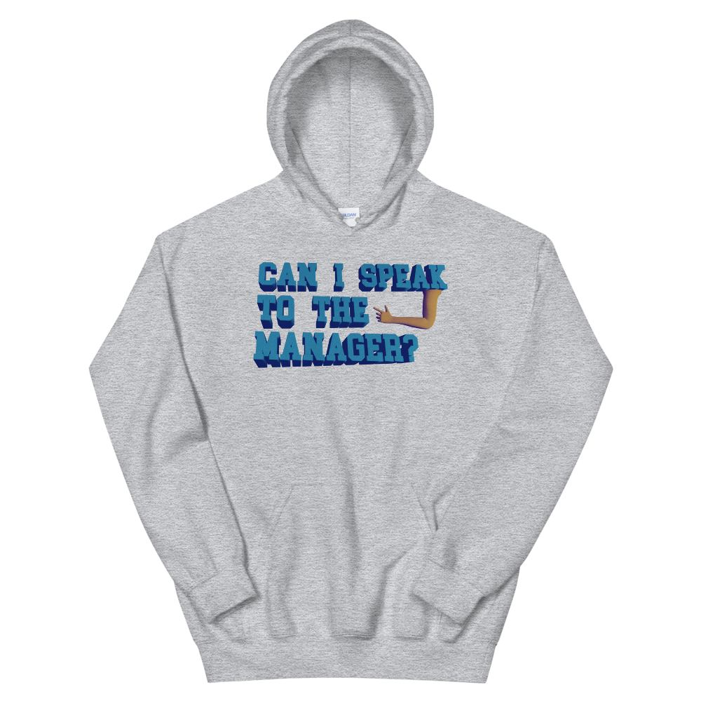 Can I speak to the manager hoodie.