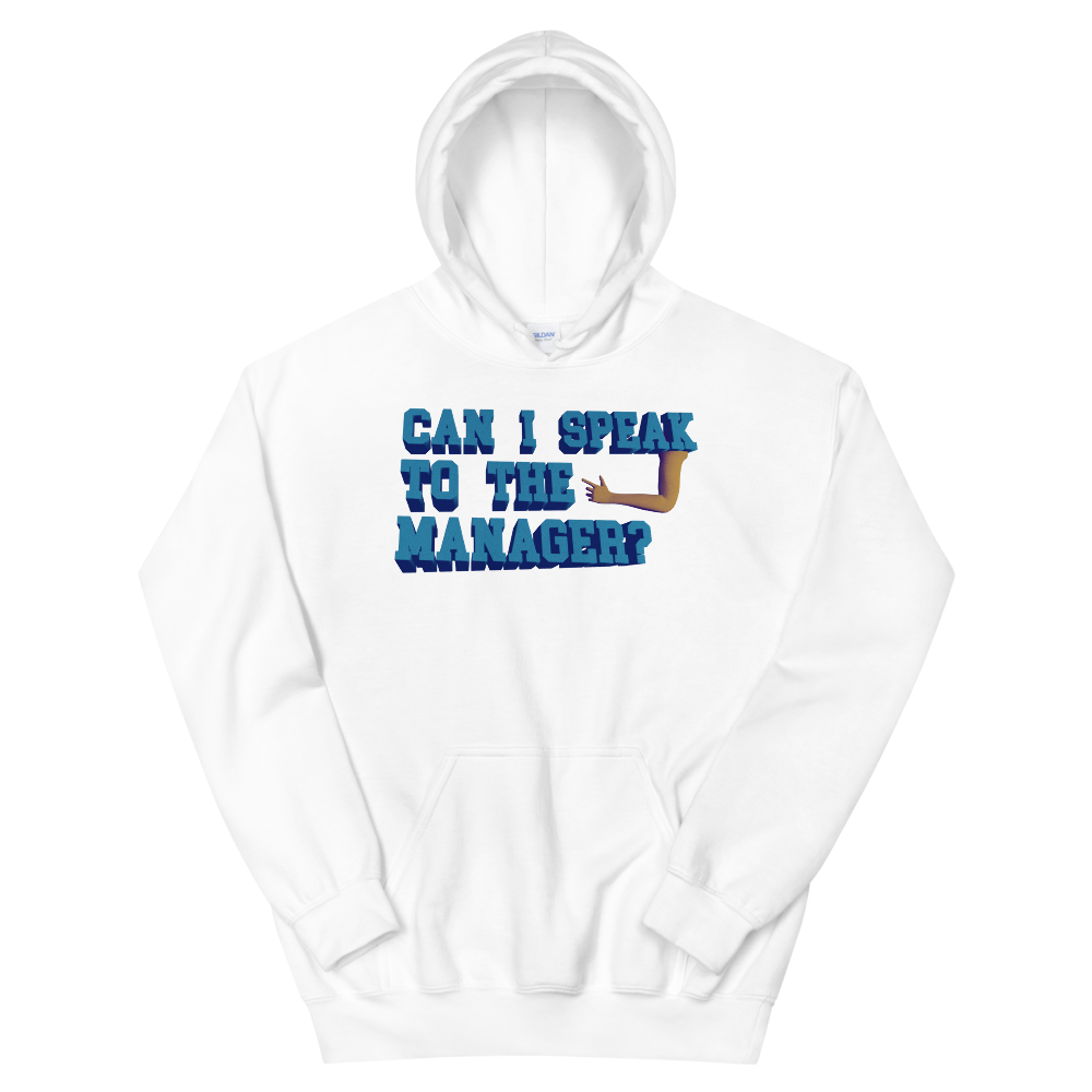 Can I speak to the manager hoodie.